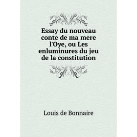 Книга Essay du nouveau conte de ma mere l'Oye, ou Les enluminures du jeu de la constitution
Книга Essay du nouveau conte de ma mere l'Oye, ou Les enluminures du jeu de la constitution