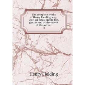 Книга The complete works of Henry Fielding, esq., with an essay on the life, genius and achievement of the author 14. Henry Fielding
Книга The complete works of Henry Fielding, esq., with an essay on the life, genius and achievement of the author 14. Henry Fielding