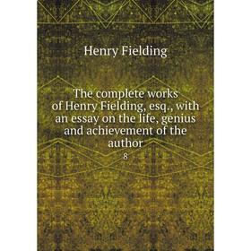 Книга The complete works of Henry Fielding, esq., with an essay on the life, genius and achievement of the author 8. Henry Fielding
Книга The complete works of Henry Fielding, esq., with an essay on the life, genius and achievement of the author 8. Henry Fielding