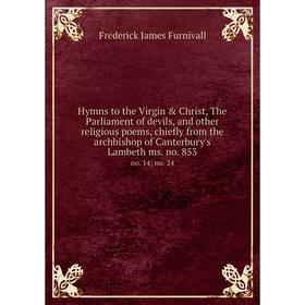 Книга Hymns to the Virgin Christ, The Parliament of devils, and other religious poems, chiefly from the archbishop of Canterbury's Lambeth ms. no. 8
Книга Hymns to the Virgin Christ, The Parliament of devils, and other religious poems, chiefly from the archbishop of Canterbury's Lambeth ms. no. 8