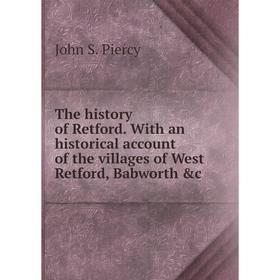 Книга The history of Retford. With an historical account of the villages of West Retford, Babworth c. John S. Piercy
Книга The history of Retford. With an historical account of the villages of West Retford, Babworth c. John S. Piercy