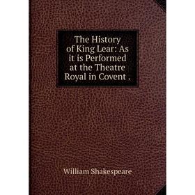 Книга The History of King Lear: As it is Performed at the Theatre Royal in Covent
Книга The History of King Lear: As it is Performed at the Theatre Royal in Covent