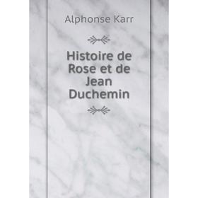Книга Histoire de Rose et de Jean Duchemin 
Книга Histoire de Rose et de Jean Duchemin