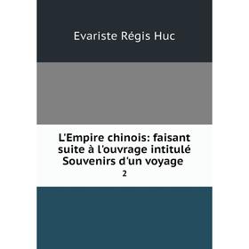 Книга L'Empire chinois: faisant suite à l'ouvrage intitulé Souvenirs d'un voyage 2
Книга L'Empire chinois: faisant suite à l'ouvrage intitulé Souvenirs d'un voyage 2