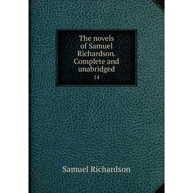 Книга The novels of Samuel Richardson. Complete and unabridged 14. Samuel Richardson
Книга The novels of Samuel Richardson. Complete and unabridged 14. Samuel Richardson