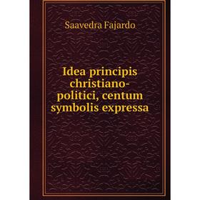 Книга Idea principis christiano-politici, centum symbolis expressa. Saavedra Fajardo
Книга Idea principis christiano-politici, centum symbolis expressa. Saavedra Fajardo