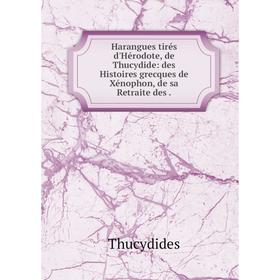 Книга Harangues tirés d'Hérodote, de Thucydide: des Histoires grecques de Xénophon, de sa Retraite
Книга Harangues tirés d'Hérodote, de Thucydide: des Histoires grecques de Xénophon, de sa Retraite