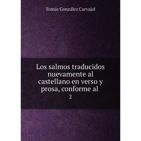 Книга Los salmos traducidos nuevamente al castellano en verso y prosa, conforme al2
Книга Los salmos traducidos nuevamente al castellano en verso y prosa, conforme al2