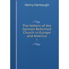 Книга The fathers of the German Reformed Church in Europe and America 5. Henry Harbaugh
Книга The fathers of the German Reformed Church in Europe and America 5. Henry Harbaugh