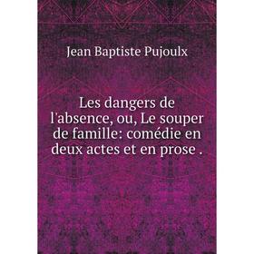 Книга Les dangers de l'absence, ou, Le souper de famille: comédie en deux actes et en prose
Книга Les dangers de l'absence, ou, Le souper de famille: comédie en deux actes et en prose
