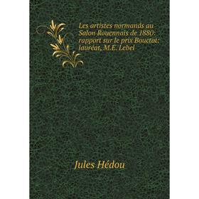 Книга Les artistes normands au Salon Rouennais de 1880: rapport sur le prix Bouctot: lauréat, ME Lebel
Книга Les artistes normands au Salon Rouennais de 1880: rapport sur le prix Bouctot: lauréat, ME Lebel