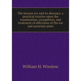 Книга The human ear and its diseases; a practical treatise upon the examination, recognition, and treatment of affections of the ear and associate par
Книга The human ear and its diseases; a practical treatise upon the examination, recognition, and treatment of affections of the ear and associate par