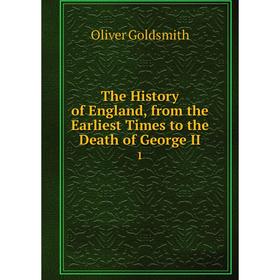 Книга The History of England, from the Earliest Times to the Death of George II. 1. Oliver Goldsmith
Книга The History of England, from the Earliest Times to the Death of George II. 1. Oliver Goldsmith