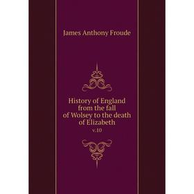 Книга History of England from the fall of Wolsey to the death of Elizabeth v.10. James Anthony Froude
Книга History of England from the fall of Wolsey to the death of Elizabeth v.10. James Anthony Froude