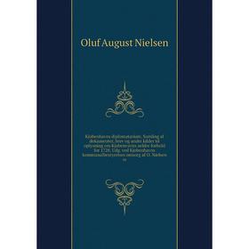 Книга Kjobenhavns diplomatarium. Samling af dokumenter, brev og andre kilder til oplysning om Kjobenvavns aeldre forhold for 1728
Книга Kjobenhavns diplomatarium. Samling af dokumenter, brev og andre kilder til oplysning om Kjobenvavns aeldre forhold for 1728