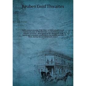 Книга Early western travels, 1748-1846: a series of annotated reprints of some of the best and rarest contemporary volumes of travel: descriptive of t
Книга Early western travels, 1748-1846: a series of annotated reprints of some of the best and rarest contemporary volumes of travel: descriptive of t