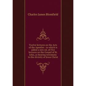 Книга Twelve lectures on the Acts of the Apostles: to which is added a new ed. of Five lectures on the Gospel of St. John, as bearing testimony to the
Книга Twelve lectures on the Acts of the Apostles: to which is added a new ed. of Five lectures on the Gospel of St. John, as bearing testimony to the