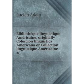 Книга Bibliothèque linguistique Américaine, originally Coleccion lingüística Americana or Collection linguistique Américaine 21. Lucien Adam
Книга Bibliothèque linguistique Américaine, originally Coleccion lingüística Americana or Collection linguistique Américaine 21. Lucien Adam
