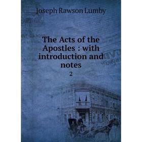Книга The Acts of the Apostles: with introduction and notes 2. Joseph Rawson Lumby
Книга The Acts of the Apostles: with introduction and notes 2. Joseph Rawson Lumby