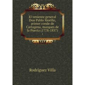 Книга El teniente general Don Pablo Morillo, primer conde de Cartagena, marques de la Puerta (1778-1837) 1. Rodríguez Villa
Книга El teniente general Don Pablo Morillo, primer conde de Cartagena, marques de la Puerta (1778-1837) 1. Rodríguez Villa