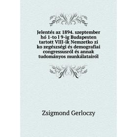 Книга Jelentés az 1894. szeptember hó 1-töl 9-ig Budapesten tartott VIII-ik Nemzetközi közegészségi és demografiai congressusról és annak tu
Книга Jelentés az 1894. szeptember hó 1-töl 9-ig Budapesten tartott VIII-ik Nemzetközi közegészségi és demografiai congressusról és annak tu