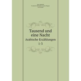 Книга Tausend und eine Nacht Arabische Erzählungen, 1-3. Max Habicht, F.H. Hagen, Carl Schall
Книга Tausend und eine Nacht Arabische Erzählungen, 1-3. Max Habicht, F.H. Hagen, Carl Schall