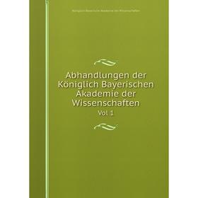 Книга Abhandlungen der Königlich Bayerischen Akademie der Wissenschaften Vol 1. Königlich-Bayerische Akademie der Wissenschaften
Книга Abhandlungen der Königlich Bayerischen Akademie der Wissenschaften Vol 1. Königlich-Bayerische Akademie der Wissenschaften