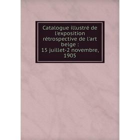Книга Catalogue illustré de l'exposition rétrospective de l'art belge: 15 juillet-2 novembre, 1905
Книга Catalogue illustré de l'exposition rétrospective de l'art belge: 15 juillet-2 novembre, 1905