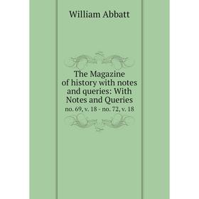 Книга The Magazine of history with notes and queries: With Notes and Queries no. 69, v. 18 - no. 72, v. 18. William Abbatt
Книга The Magazine of history with notes and queries: With Notes and Queries no. 69, v. 18 - no. 72, v. 18. William Abbatt