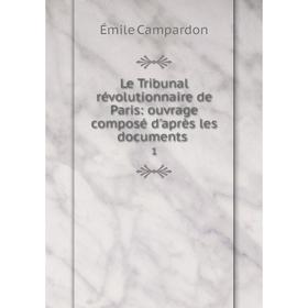 Книга Le Tribunal révolutionnaire de Paris: ouvrage composé d'après les documents 1
Книга Le Tribunal révolutionnaire de Paris: ouvrage composé d'après les documents 1