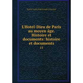 Книга L'Hotel-Dieu de Paris au moyen âge histoire et documents: histoire et documents 15
Книга L'Hotel-Dieu de Paris au moyen âge histoire et documents: histoire et documents 15