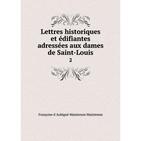 Книга Lettres historiques et édifiantes adressées aux dames de Saint-Louis2
Книга Lettres historiques et édifiantes adressées aux dames de Saint-Louis2