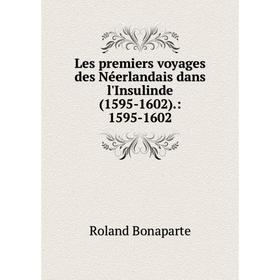 Книга Les premiers voyages des Néerlandais dans l'Insulinde (1595-1602): 1595-1602
Книга Les premiers voyages des Néerlandais dans l'Insulinde (1595-1602): 1595-1602