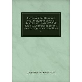 Книга Mémoires politiques et militaires, pour servir à l'histoire de Louis XIV de Louis XV, composés sur les pièces originales recueillies 5
Книга Mémoires politiques et militaires, pour servir à l'histoire de Louis XIV de Louis XV, composés sur les pièces originales recueillies 5