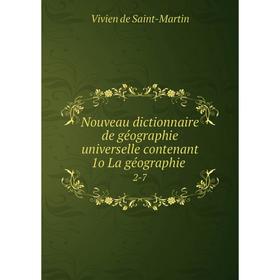 Книга Nouveau dictionnaire de géographie universelle contenant 1o La géographie 2-7
Книга Nouveau dictionnaire de géographie universelle contenant 1o La géographie 2-7