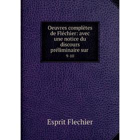 Книга Oeuvres complètes de Fléchier: avec une notice du discours préliminaire sur 9-10
Книга Oeuvres complètes de Fléchier: avec une notice du discours préliminaire sur 9-10