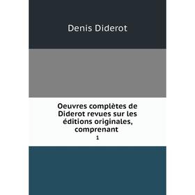 Книга Oeuvres complètes de Diderot revues sur les éditions originales, comprenant 1
Книга Oeuvres complètes de Diderot revues sur les éditions originales, comprenant 1