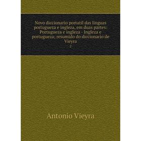 Книга Novo diccionario portatil das linguas portugueza e ingleza, em duas partes: portugueza e ingleza — Ingleza e portugueza; resumido do diccionario
Книга Novo diccionario portatil das linguas portugueza e ingleza, em duas partes: portugueza e ingleza — Ingleza e portugueza; resumido do diccionario