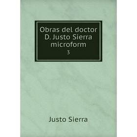 Книга Obras del doctor D Justo Sierra microform 3
Книга Obras del doctor D Justo Sierra microform 3