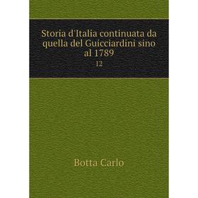 Книга Storia d'Italia continuata da quella del Guicciardini sino al 1789 12. Botta Carlo
Книга Storia d'Italia continuata da quella del Guicciardini sino al 1789 12. Botta Carlo