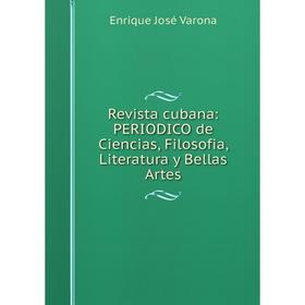 Книга Revista cubana: PERIODICO de Ciencias, Filosofia, Literatura y Bellas Artes. Enrique José Varona
Книга Revista cubana: PERIODICO de Ciencias, Filosofia, Literatura y Bellas Artes. Enrique José Varona