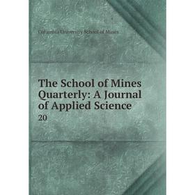 Книга The School of Mines Quarterly: A Journal of Applied Science 20. Columbia University School of Mines
Книга The School of Mines Quarterly: A Journal of Applied Science 20. Columbia University School of Mines