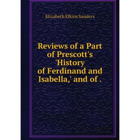 Книга Reviews of a Part of Prescott's 'History of Ferdinand and Isabella,' and of. Elizabeth Elkins Sanders
Книга Reviews of a Part of Prescott's 'History of Ferdinand and Isabella,' and of. Elizabeth Elkins Sanders
