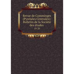 Книга Revue de Comminges (Pyrénées Centrales): Bulletin de la Société des études. 19-20
Книга Revue de Comminges (Pyrénées Centrales): Bulletin de la Société des études. 19-20