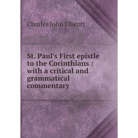 Книга St. Paul's First epistle to the Corinthians: with a critical and grammatical commentary. C. J. Ellicott
Книга St. Paul's First epistle to the Corinthians: with a critical and grammatical commentary. C. J. Ellicott
