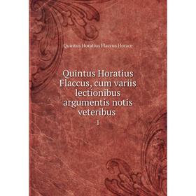 Книга Quintus Horatius Flaccus, cum variis lectionibus argumentis notis veteribus. 1. Quintus Horatius Flaccus Horace
Книга Quintus Horatius Flaccus, cum variis lectionibus argumentis notis veteribus. 1. Quintus Horatius Flaccus Horace