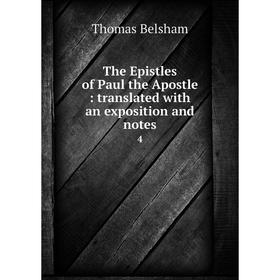 Книга The Epistles of Paul the Apostle: translated with an exposition and notes 4. Thomas Belsham
Книга The Epistles of Paul the Apostle: translated with an exposition and notes 4. Thomas Belsham
