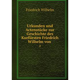 Книга Urkunden und Actenstücke zur Geschichte des Kurfürsten Friedrich Wilhelm von 2
Книга Urkunden und Actenstücke zur Geschichte des Kurfürsten Friedrich Wilhelm von 2