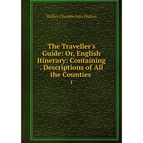 Книга The Traveller's Guide: Or, English Itinerary: Containing Descriptions of All the Counties 1
Книга The Traveller's Guide: Or, English Itinerary: Containing Descriptions of All the Counties 1