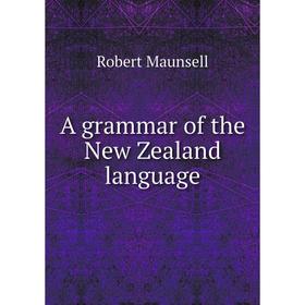 Книга A grammar of the New Zealand language 
Книга A grammar of the New Zealand language